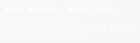 SOKO WISMAR - AUßER ATEM
R: Oliver Dommenget
mit Nike Fuhrmann, Dominic Boeer, in der ZDF-Mediathek